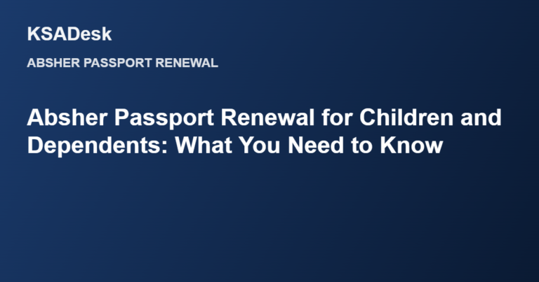 Absher Passport Renewal for Children and Dependents: What You Need to Know