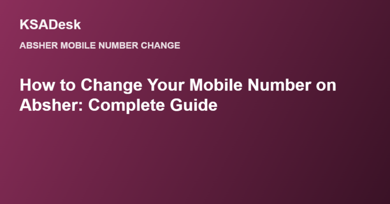 How to Change Your Mobile Number on Absher: Complete Guide