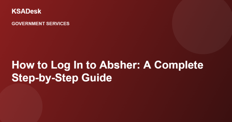 How to Log In to Absher: A Complete Step-by-Step Guide