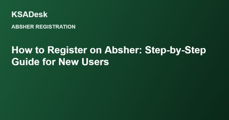 How to Register on Absher: Step-by-Step Guide for New Users