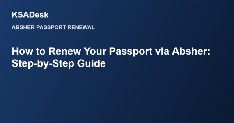 How to Renew Your Passport via Absher: Step-by-Step Guide