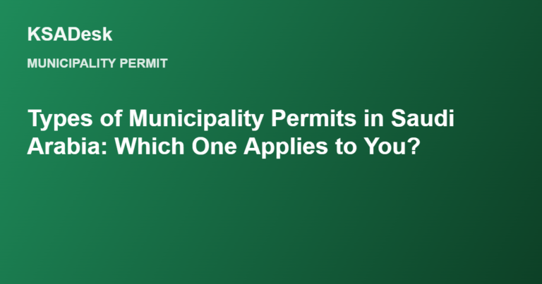 Types of Municipality Permits in Saudi Arabia: Which One Applies to You?